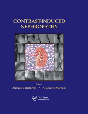 Contrast-Induced Nephropathy in Interventional Cardiovascular Medicine by Bartorelli, Antonio L.