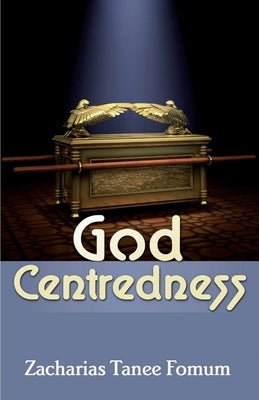 God Centredness by Fomum, Zacharias Tanee