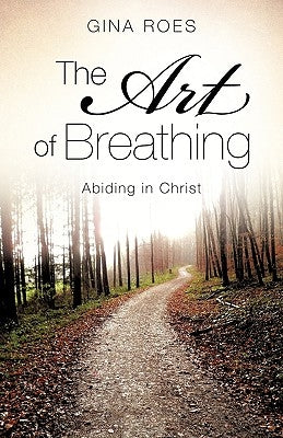 The Art of Breathing by Roes, Gina