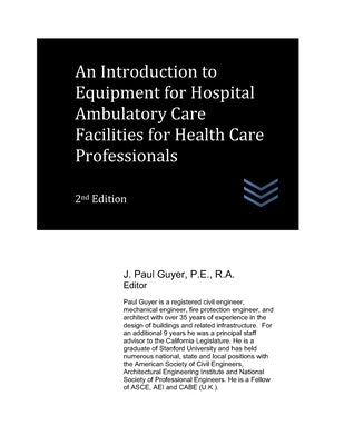 An Introduction to Equipment for Hospital Ambulatory Care Facilities for Health Care Professionals by Guyer, J. Paul