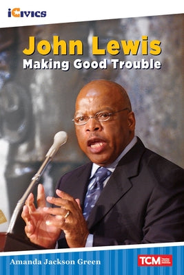 John Lewis: Making Good Trouble by Green, Amanda Jackson