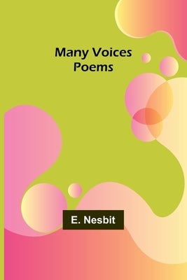 Many Voices: Poems by Nesbit, E.