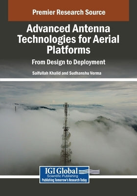 Advanced Antenna Technologies for Aerial Platforms: From Design to Deployment by Khalid, Saifullah