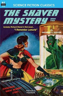 The Shaver Mystery, Book Two by Shaver, Richard S.