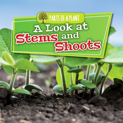 A Look at Stems and Shoots by Lowe, Lindsey