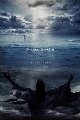 Commandments of Christ by Joseph Dean, Dean