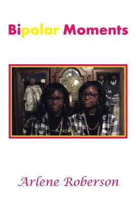 Bipolar Moments by Roberson, Arlene