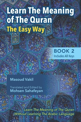 Learning The Meaning of The Quran The Easy Way Book 2: New Approach to Learning The Meaning of The Quran Without Having to Learn The Arabic Language by Sahafeyan, Mohsen