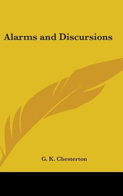 Alarms and Discursions by Chesterton, G. K.