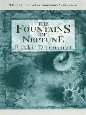 The Fountains of Neptune by Ducornet, Rikki