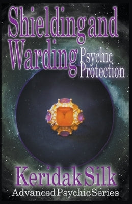 Shielding & Warding - Psychic Protection by Silk, Keridak