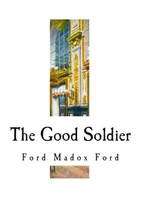 The Good Soldier by Ford, Ford Madox