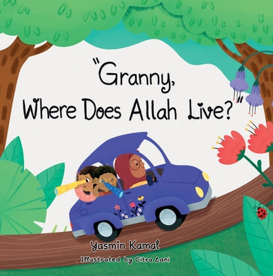 Granny, Where Does Allah Live? by Kamal, Yasmin