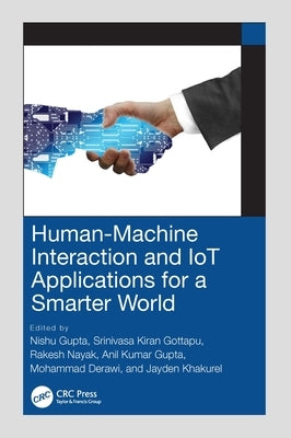 Human-Machine Interaction and IoT Applications for a Smarter World by Gupta, Nishu