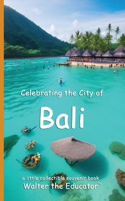 Celebrating the City of Bali by Walter the Educator