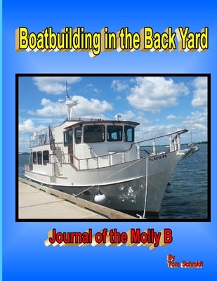 Boatbuilding in the Back Yard by Schmidt, Tom