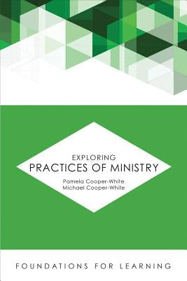 Exploring Practices of Ministry by Cooper-White, Pamela