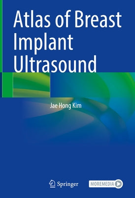 Atlas of Breast Implant Ultrasound by Kim, Jae Hong