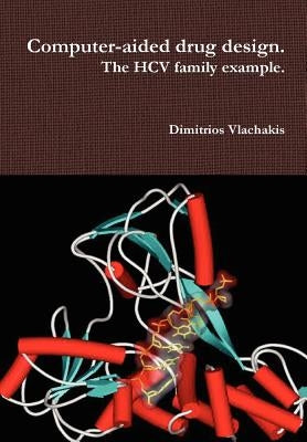 Computer-aided drug design. The HCV family example. by Vlachakis, Dimitrios