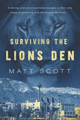 Surviving the Lion's Den by Scott, Matt