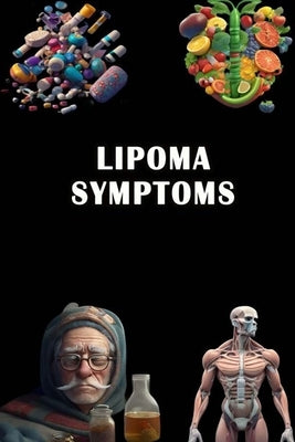 Lipoma Symptoms: Spot the Signs of Lipoma - Understand Benign Tumor and Seek Medical Evaluation! by Somsuzen, Jacub