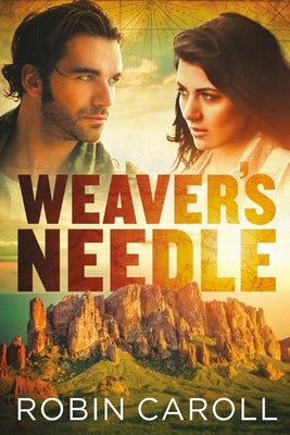 Weaver's Needle by Caroll, Robin