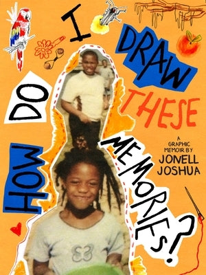 How Do I Draw These Memories? by Joshua, Jonell