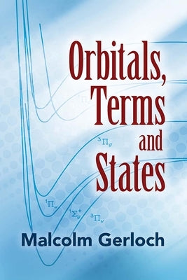 Orbitals, Terms and States by Gerloch, Malcolm