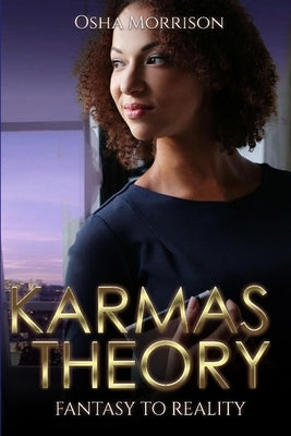 Karmas Theory: Fantasy to Reality by Morrison, Osha R.