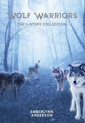 Wolf Warriors: The 4-Story Collection by Anderson, Emberlynn