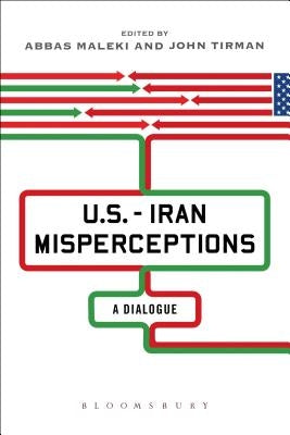 U.S.-Iran Misperceptions: A Dialogue by Tirman, John