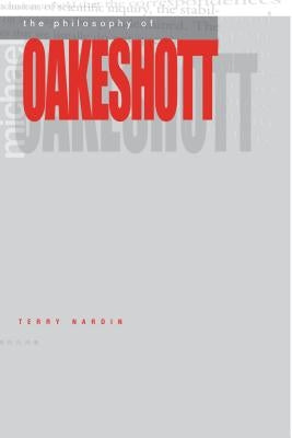 The Philosophy of Michael Oakeshott by Nardin, Terry
