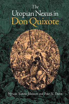 Utopian Nexus in Don Quixote by Jehenson, Myriam Yvonne