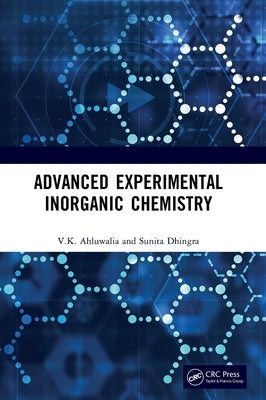 Advanced Experimental Inorganic Chemistry by Ahluwalia, V. K.
