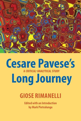 Cesare Pavese's Long Journey: A Critical-Analytical Study by Rimanelli, Giose