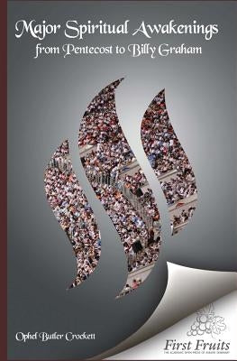 Major Spiritual Awakenings From Pentecost to Billy Graham by Patton, Russell R.