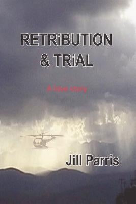 Retribution and Trial - A love story by Parris, Jill M.