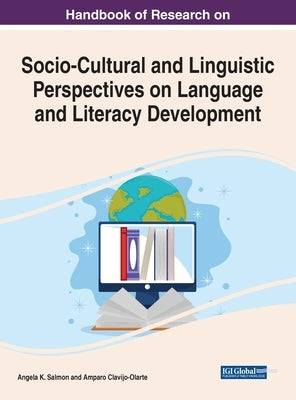 Handbook of Research on Socio-Cultural and Linguistic Perspectives on Language and Literacy Development by Salmon, Angela K.