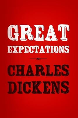 Great Expectations: Original and Unabridged by Dickens, Charles