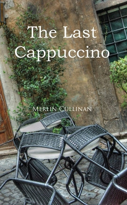 The Last Cappuccino by Cullinan, Merlin
