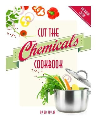 Cut the Chemicals Cookbook by Taylor, Bec