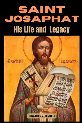 Saint Josaphat: His Life and Legacy by Terrell, Jonathan V.