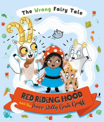 The Wrong Fairy Tale Red Riding Hood and the Three Billy Goats Gruff by Turner, Tracey