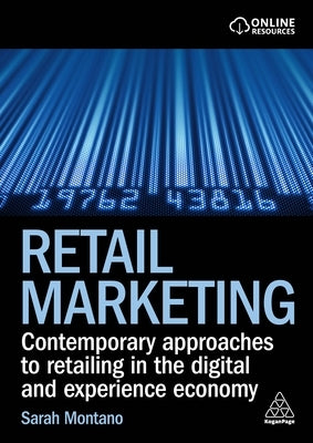 Retail Marketing: Contemporary Approaches to Retailing in the Digital and Experience Economy by Montano, Sarah