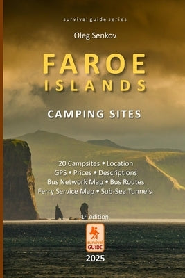 Faroe Islands Camping Sites: For Hikers, Travelers, Nature Photographers and Nomads by Senkov, Oleg