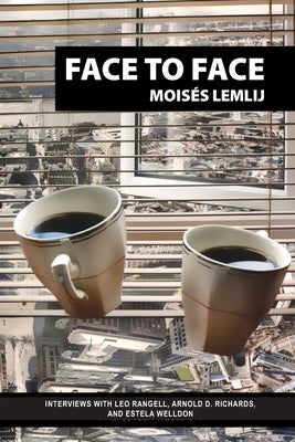 Face to Face: Interviews with Leo Rangell, Arnold Richards, and Estela Welldon by Lemlij, Moises