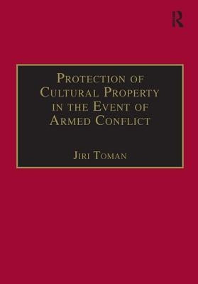 Protection of Cultural Property in the Event of Armed Conflict by Toman, Jiri