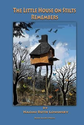 The Little House On Stilts Remembers by Lowinsky, Naomi Ruth