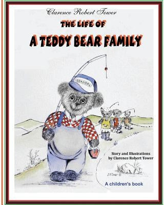 The Life of a Teddy Bear Family by Tower, Clarence Robert