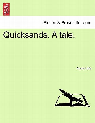 Quicksands. a Tale. by Lisle, Anna